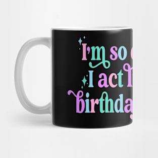 I'm so depressed I act like it's my birthday everyday Mug